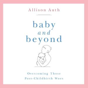 Baby and Beyond, Allison Auth