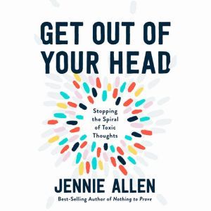 Get Out of Your Head, Jennie Allen