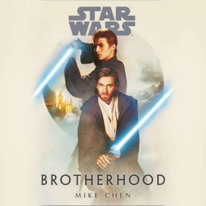 Star Wars Brotherhood, Mike Chen