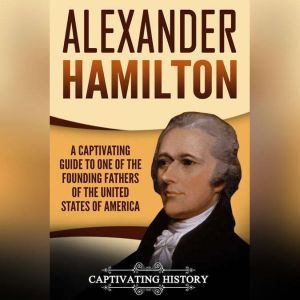 Alexander Hamilton, Captivating History