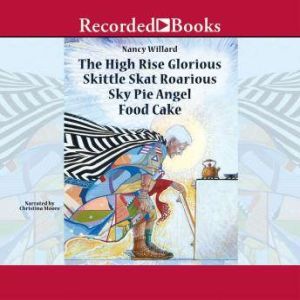 The High Rise Glorious Skittle Skat R..., Nancy Willard