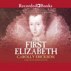 The First Elizabeth, Carolly Erickson