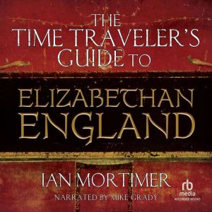 The Time Travelers Guide to Elizabet..., Ian Mortimer