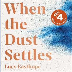 When the Dust Settles, Lucy Easthope