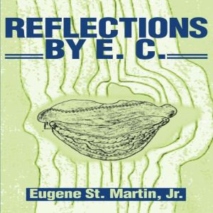 Reflections by E. C., Eugene St Martin Jr