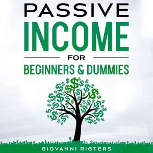 Passive Income for Beginners  Dummie..., Giovanni Rigters