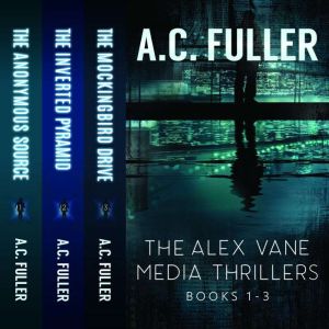 The Alex Vane Media Thrillers Books ..., A.C. Fuller