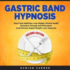 Gastric Band Hypnosis  Second Editio..., Damian Carner