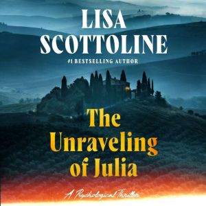 The Unraveling of Julia, Lisa Scottoline