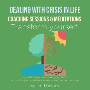 Dealing with crisis in life coaching ..., LoveAndBloom