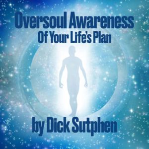 Oversoul Awareness of Your Lifes Pla..., Dick Sutphen