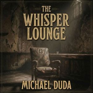 The Whisper Lounge, Michael Duda