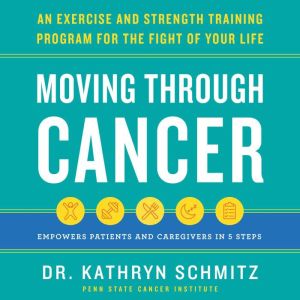Moving Through Cancer, Dr. Kathryn Schmitz