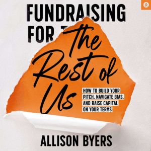 Fundraising for the Rest of Us, Allison Byers