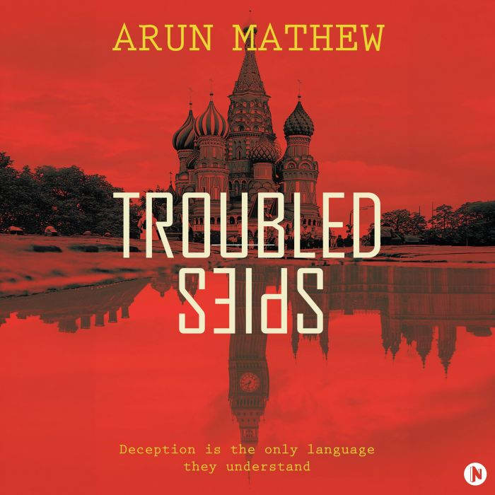 Troubled Spies, Arun Mathew