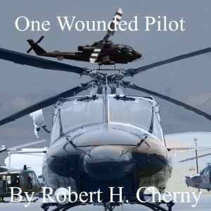 One Wounded Pilot, Robert H. Cherny