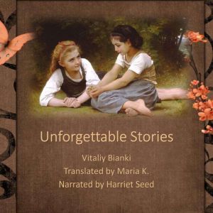 Unforgettable Stories, Vitaliy Bianki