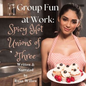 Group Fun at Work: Spicy Hot Unions of Three