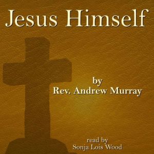 Jesus Himself, Andrew Murray