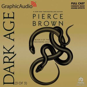 Dark Age 3 of 3 Dramatized Adaptat..., Pierce Brown