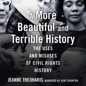 A More Beautiful and Terrible History..., Jeanne Theoharis