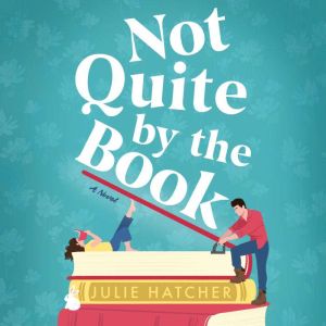 Not Quite by the Book, Julie Hatcher