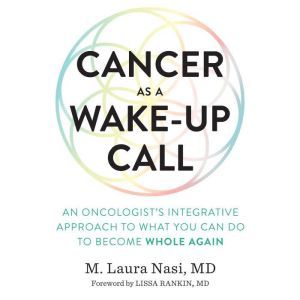 Cancer as a WakeUp Call, M. Laura Nasi, M.D.