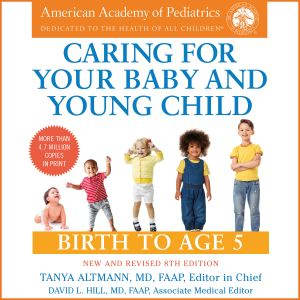 Caring for Your Baby and Young Child,..., American Academy of Pediatrics