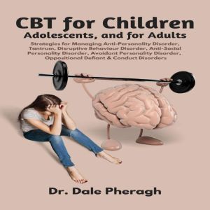 CBT for Children, Adolescents, and Ad..., Dr. Dale Pheragh
