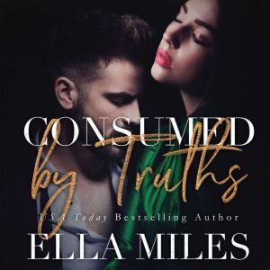 Consumed by Truths, Ella Miles