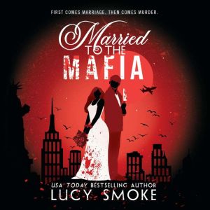Married to the Mafia, Lucy Smoke