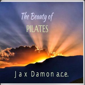 The Beauty Of Pilates, Jax Damon, A,C.E