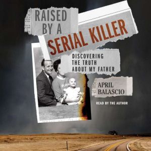 Raised by a Serial Killer, April Balascio