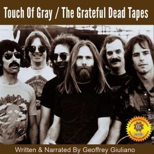 Touch of Gray  The Grateful Dead Tap..., Geoffrey Giuliano