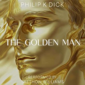 The Golden Man, Philip K. Dick