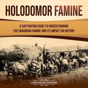 Holodomor Famine A Captivating Guide..., Captivating History