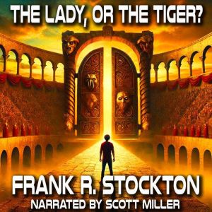 The Lady, or the Tiger?, Frank R. Stockton