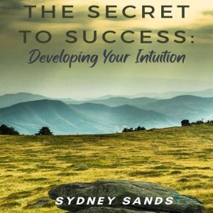 The Secret to Success Developing You..., Sydney Sands