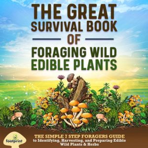 The Great Survival Book of Foraging W..., Small Footprint Press