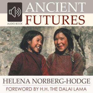 Ancient Futures, Helena NorbergHodge