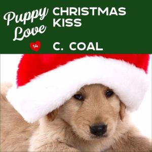 Puppy Love Christmas Kiss, C. Coal