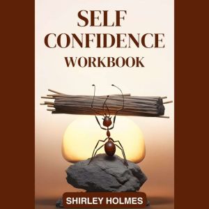 SELF CONFIDENCE WORKBOOK, SHIRLEY HOLMES