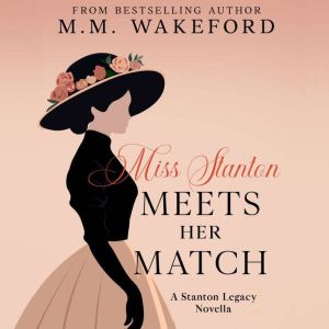 Miss Stanton Meets her Match: A Stanton Legacy Novella