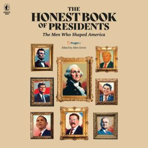 The Honest Book of Presidents: The Men Who Shaped America
