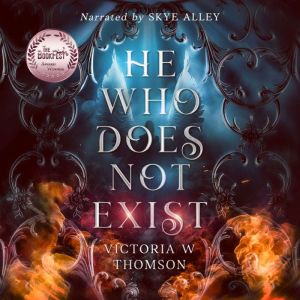 He Who Does Not Exist, Victoria W Thomson