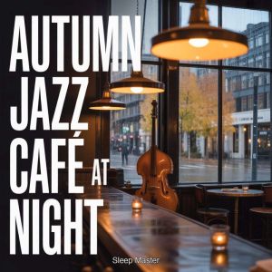 Autumn Jazz Cafe at Night, Sleep Master