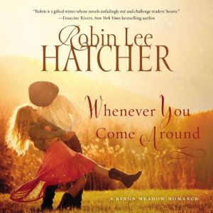 Whenever You Come Around, Robin Lee Hatcher