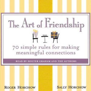 The Art of Friendship, Roger Horchow