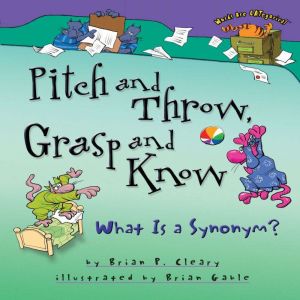 Pitch and Throw, Grasp and Know, Brian P. Cleary