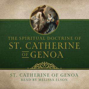 The Spiritual Doctrine of St. Catheri..., St. Catherine of Genoa